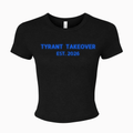 Tyrant Takeover Baby Tee **** NOT APPLIED TO FUNDRAISER****